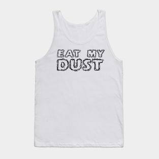 car bumper sticker eat my dust Tank Top